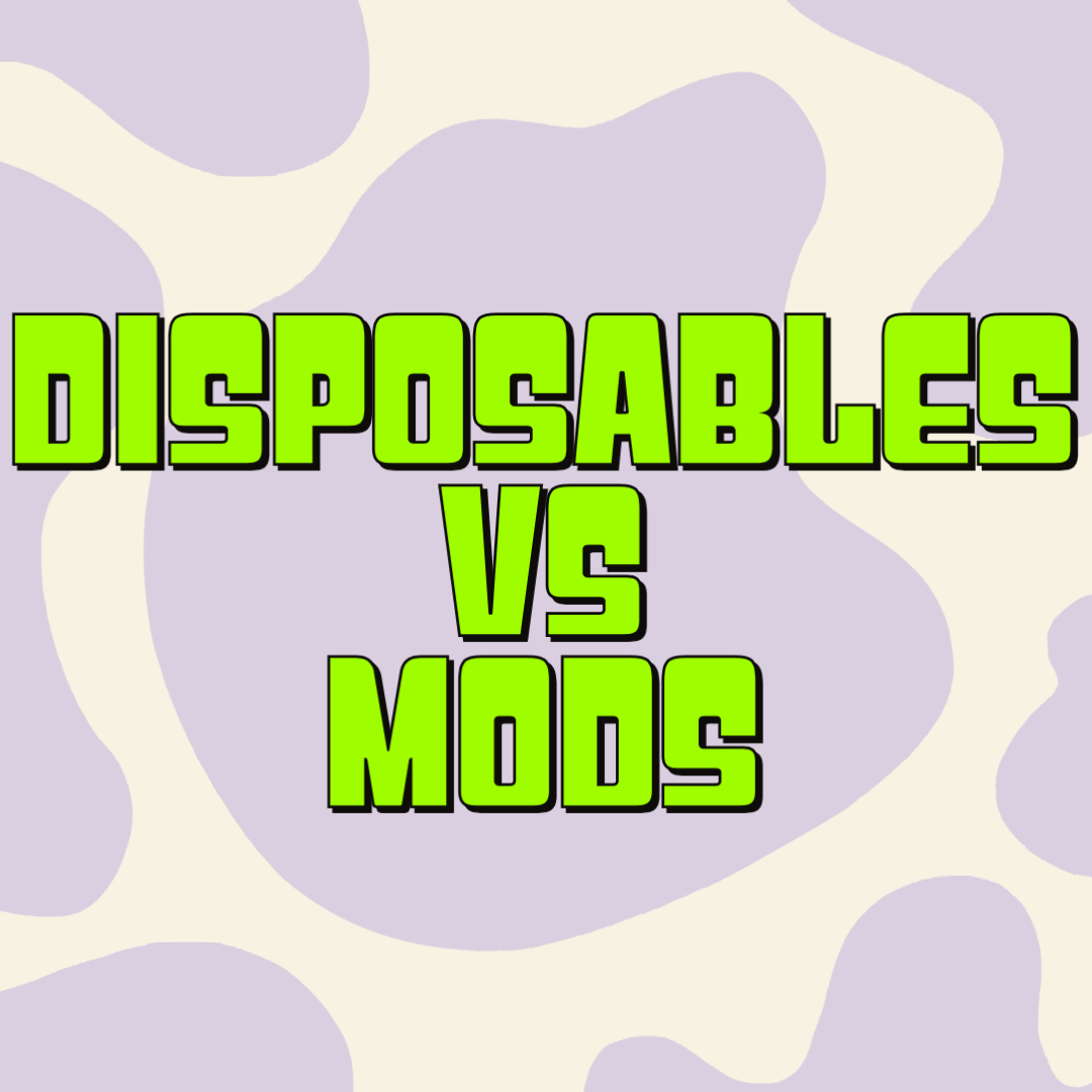 Disposables Vs Mods